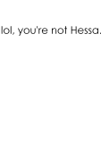 maglietta lol, you're not hessa.