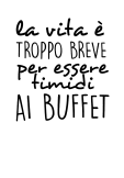 maglietta LA VITA È BREVE PER ESSERE TIMIDI AI BUFFET 