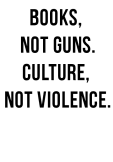 maglietta books,not guns. culture, not violence.