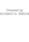 maglietta Directed by ROBERT B. WEIDE