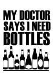 maglietta my doctor says i need bottles