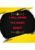 maglietta I sell drugs sweatshirt