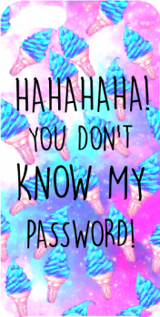 cover hahaha!!! you will never know my password!!!  