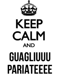 maglietta keep calm and GUAGLIIU PARIATEE