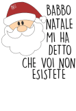 maglietta Babbo Natale mi ha detto che voi non esistete