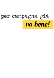 maglietta Per campagna già va bene!