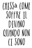 maglietta Chissà come soffre il divano quando non ci sono