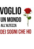 maglietta Tshirt '' voglio un mondo all'altezza dei sogni che ho''