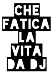 maglietta •Che Fatica La Vita Da DJ•
