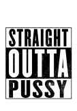 maglietta Straight Outta Pussy