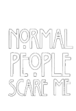 maglietta normal people scare me