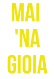 maglietta mai 'na gioia