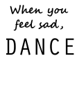 maglietta When you feel sad, DANCE (black)