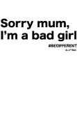 maglietta Sorry mum, I'm a bad girl by #BeDifferent Clothing