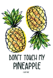 maglietta Don't Touch my Pineapple!