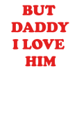 maglietta but daddy i love him t-shirt