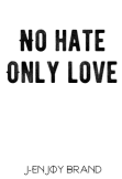 maglietta NO HATE ONLY LOVE T-shirt 