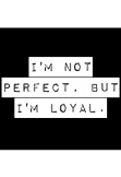 maglietta I am not perfect but i am loyal by lauraartist68