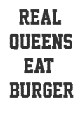 maglietta Real queens eat burger ????