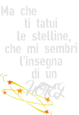 maglietta 'Ma che cazzo ti tatui le stelline che mi sembri l'insegna di un hotel'