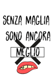 maglietta senza maglia sono ancora meglio