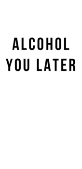 cover ALCOHOL YOU LATER