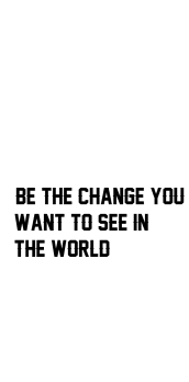cover frasi celebri 'Be the change you want to see in the world'
