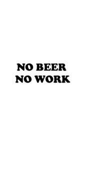 cover no beer no work