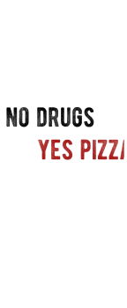 cover NO DRUGS YES PIZZA