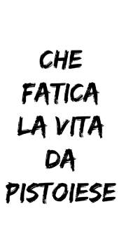 cover Che fatica la vita da pistoiese