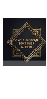 cover I am a Democrat don't mess with me t-shirt