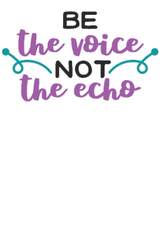 maglietta Be the VOICE, not the ECHO