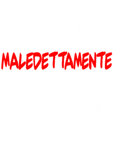 maglietta VA TUTTO MALEDETTAMENTE BENE