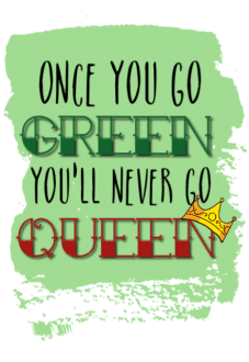 maglietta once you go green you'll never go queen