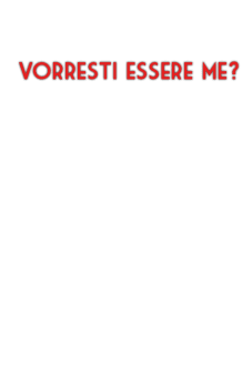 maglietta Vorresti essere me? 