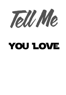 maglietta Tell Me You Love Me