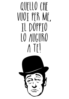 maglietta Quello che vuoi per me, io doppio lo auguro a te!