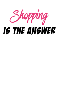 maglietta Shopping is the answer