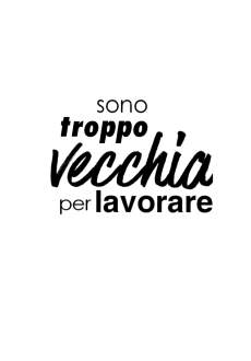 maglietta Sono troppo vecchia per lavorare