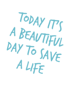 maglietta Today it's a beautiful day to save a life.