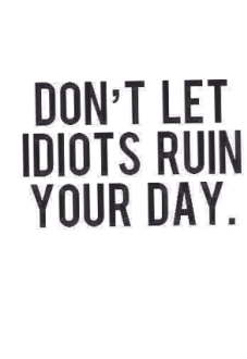 maglietta Don't let idiots ruin your day 