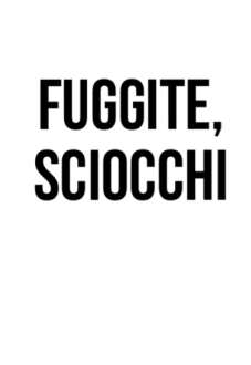 maglietta Fuggite sciocchi