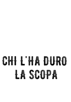 maglietta 'CHI L'HA DURO LA SCOPA'