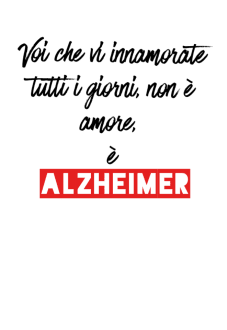 maglietta non è amore... è alzheimer