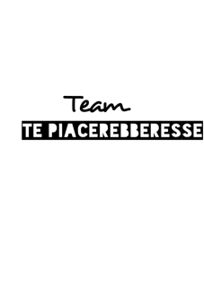 maglietta Team Te Piacerebberesse