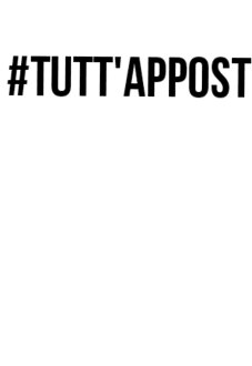 maglietta #TUTT'APPOST