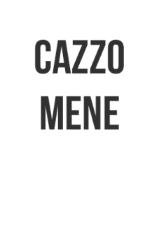 maglietta Cazzo mene.