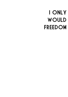 maglietta I ONLY WOULD FREEDOM T-SHIRT 