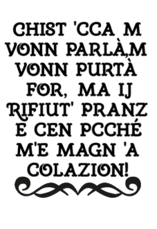 maglietta Chist 'cca m vonn parlà,m vonn purtà for,ma ij rifiut pranz e cen pcché m'e magn a colazion !