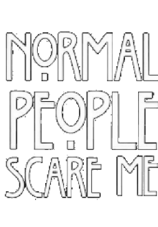 maglietta  normal people scare me